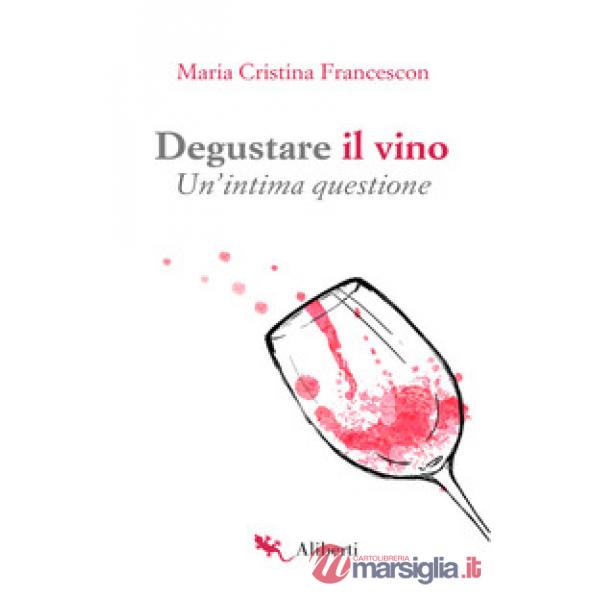 Degustare il vino. Un'intima questione