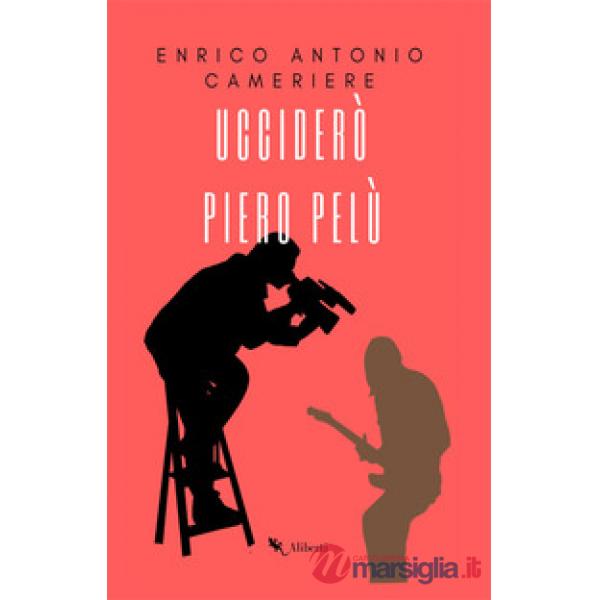Ucciderò Piero Pelù