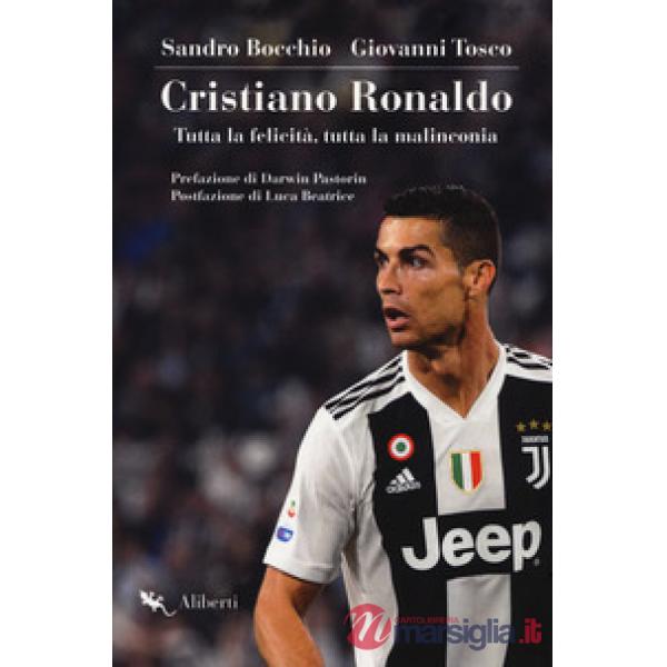 Cristiano Ronaldo. Tutta la felicità, tutta la malinconia