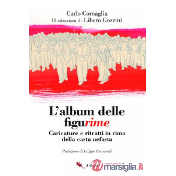 Album delle figurime. Caricature e ritratti in rima della casta nefasta (L')