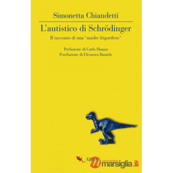Autistico di Schrödinger. Il racconto di una «madre frigorifero» (L')