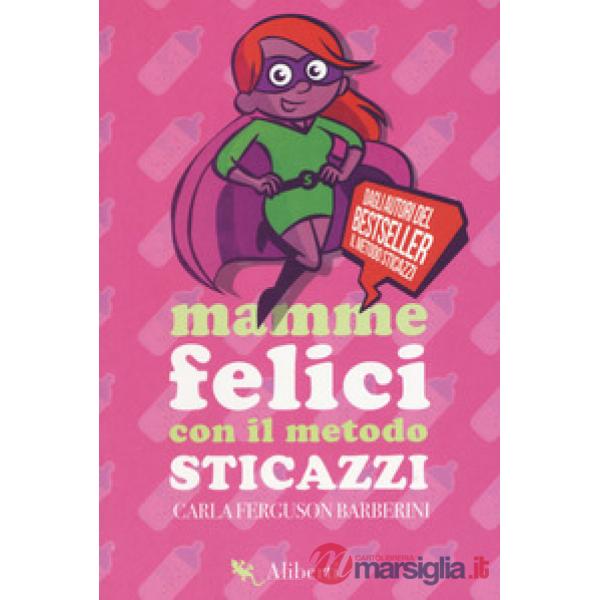 Mamme felici con il metodo sticazzi