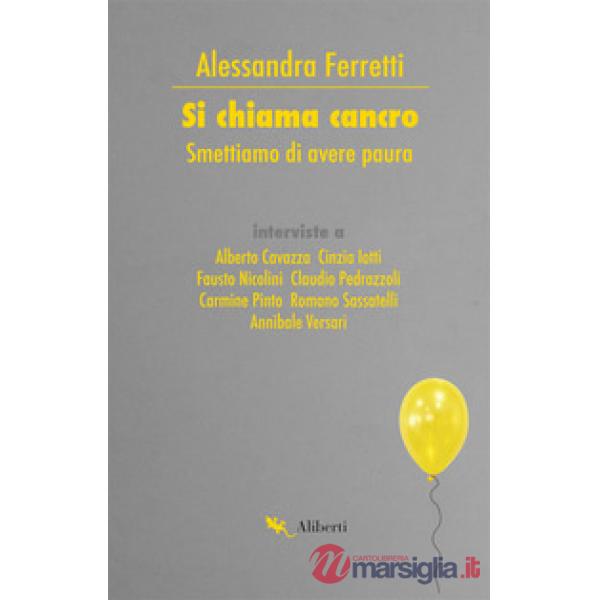 Si chiama cancro. Smettiamo di avere paura