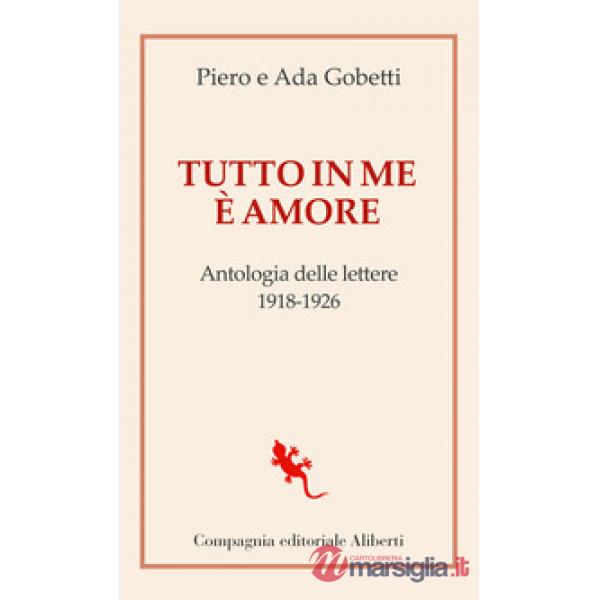 Tutto in me è amore. Antologia delle lettere 1918-1926