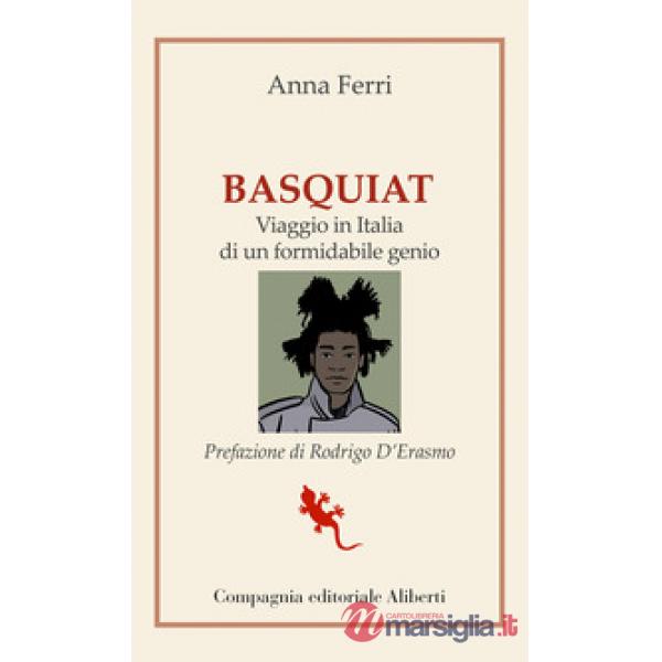 Basquiat. Viaggio in Italia di un formidabile genio