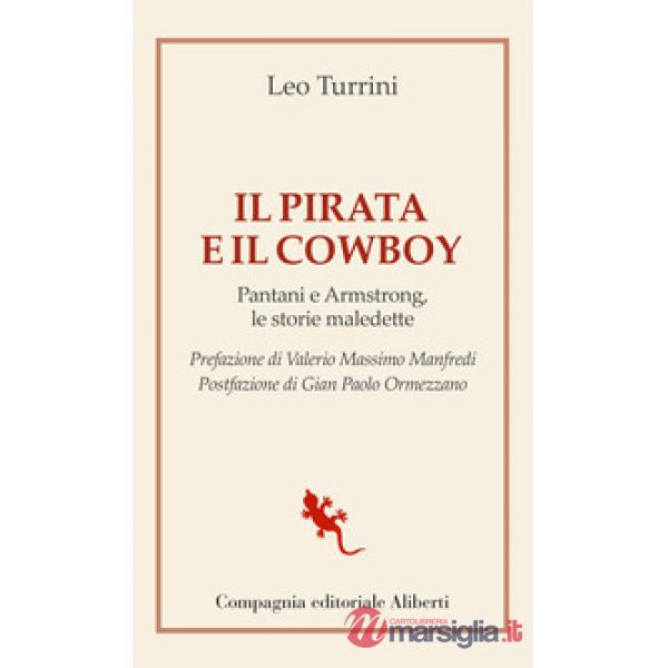 Pirata e il cowboy. Pantani e Armstrong, le storie maledette (Il)