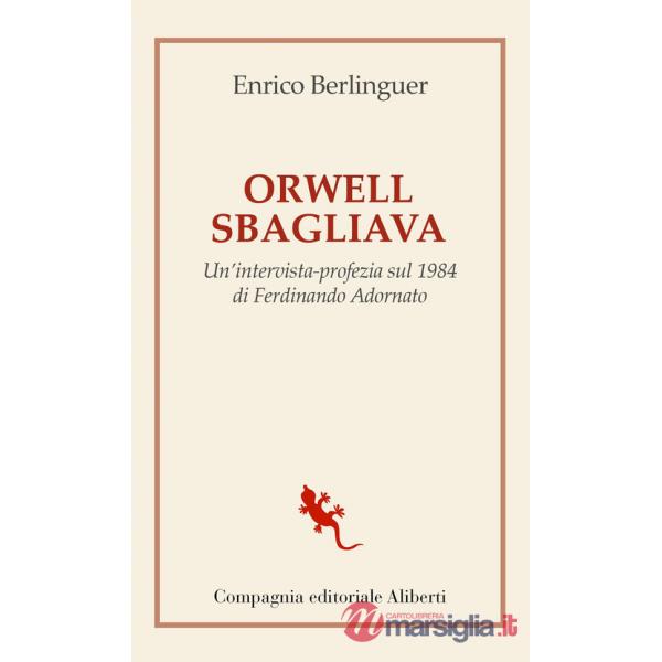 Orwell sbagliava. Un'intervista-profezia sul 1984 di Ferdinando Adornato