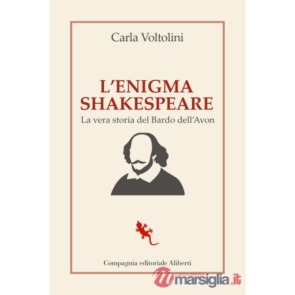 Enigma Shakespeare. La vera storia del Bardo dell'Avon (L')