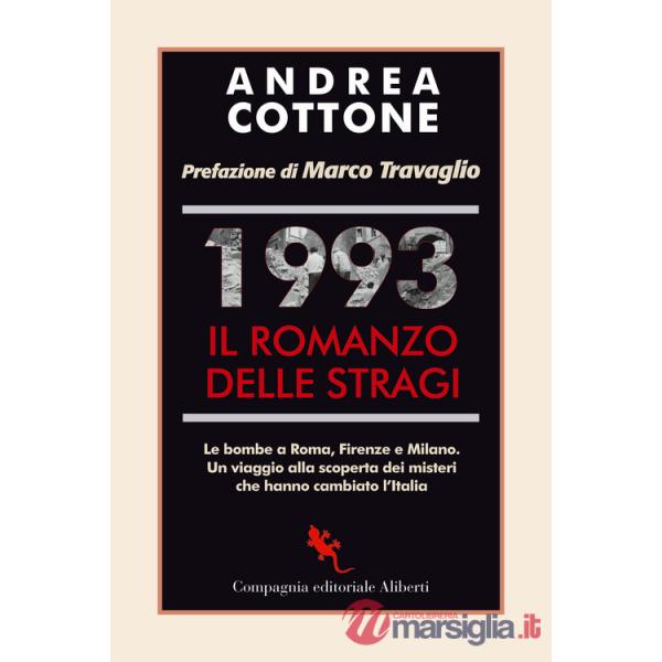 1993. Il romanzo delle stragi. Le bombe a Roma, Firenze e Milano. Un viaggio alla scoperta dei misteri che hanno cambiato l'Ital