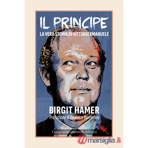 Principe. La vera storia di Vittorio Emanuele (Il)