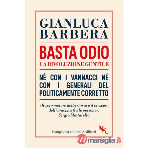 Basta odio. La rivoluzione gentile. Né con i Vannacci né con i generali del politicamente corretto