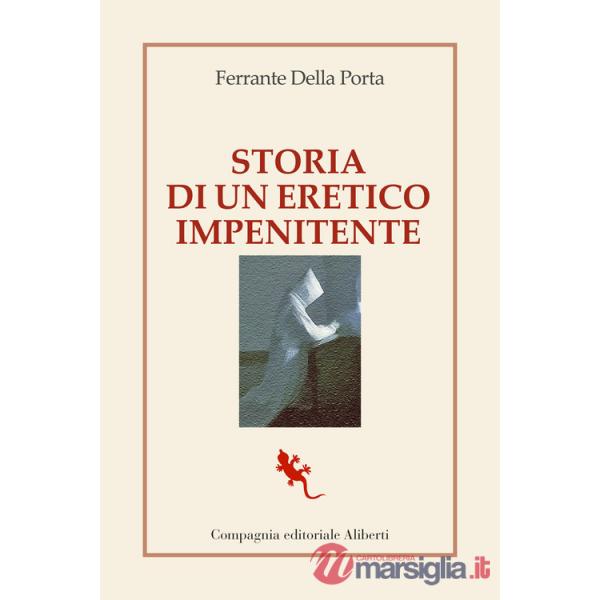 Storia di un eretico impenitente