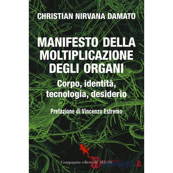 Manifesto della moltiplicazione degli organi. Corpo, identità, tecnologia, desiderio
