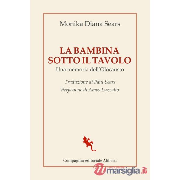 Bambina sotto il tavolo. Una memoria dell'olocausto (La)