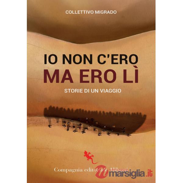Io c'ero ma non ero lì. Storie di un viaggio