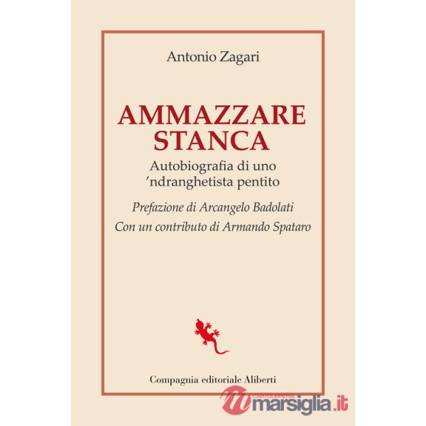 Ammazzare stanca. Autobiografia di uno 'ndranghetista pentito