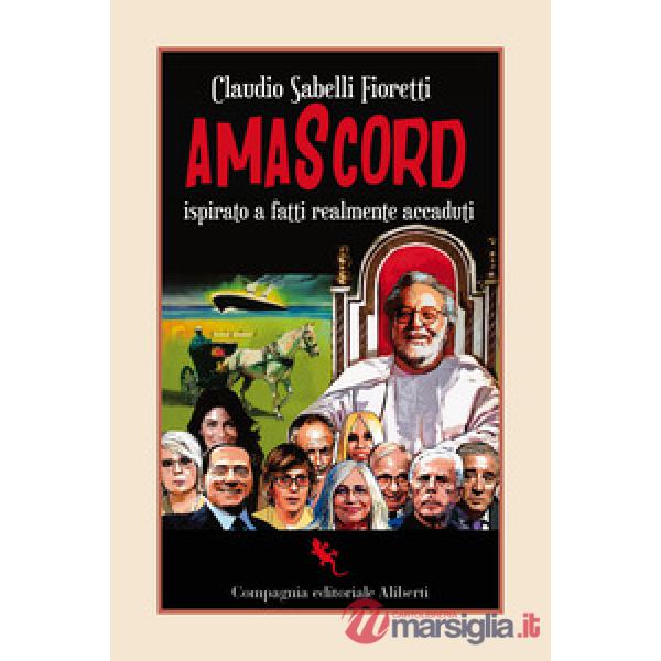 Amascord. Ispirato a fatti realmente accaduti