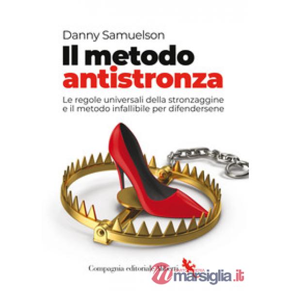 Metodo antistronza. Le regole universali della stronzaggine e il metodo infallibile per difendersene (Il)