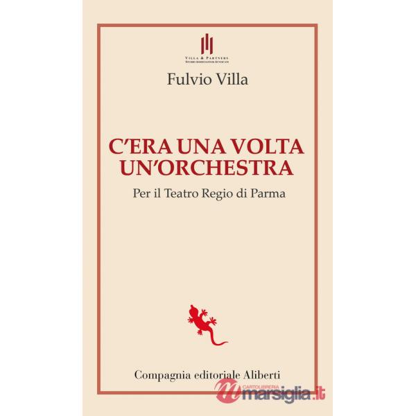 C'era una volta un'orchestra. Per il Teatro Regio di Parma