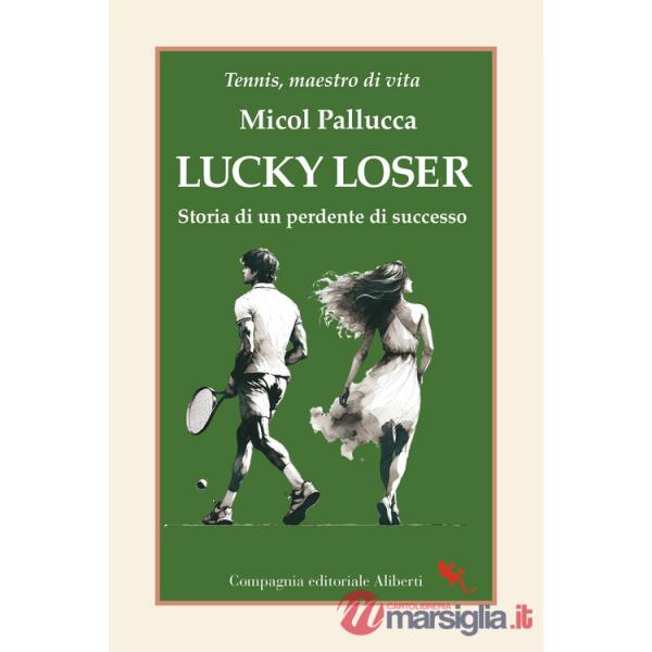 Lucky loser. Storia di un perdente di successo