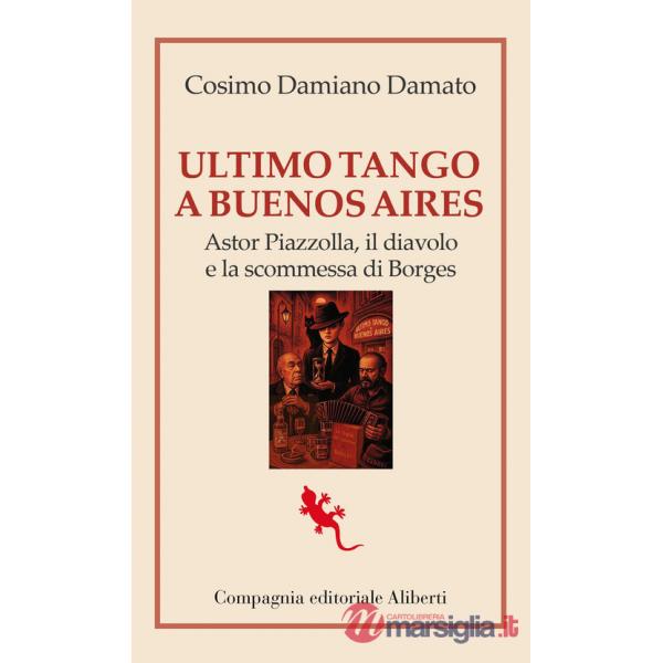 Ultimo tango a Buenos Aires. Astor Piazzolla, il diavolo e la scommessa di Borges