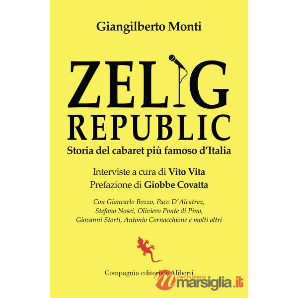 Zelig Republic. Storia del cabaret più famoso d'Italia