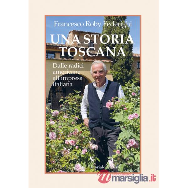 Storia toscana. Dalle radici americane all'impresa italiana (Una)