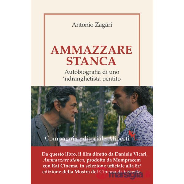 Ammazzare stanca. Autobiografia di uno 'ndranghetista pentito