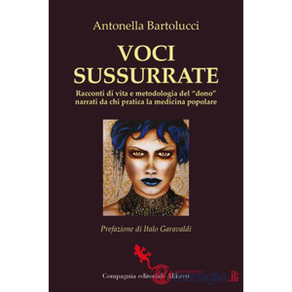 Voci sussurrate. Racconti di vita e metodologia del "dono" narrati da chi pratica la medicina popolare