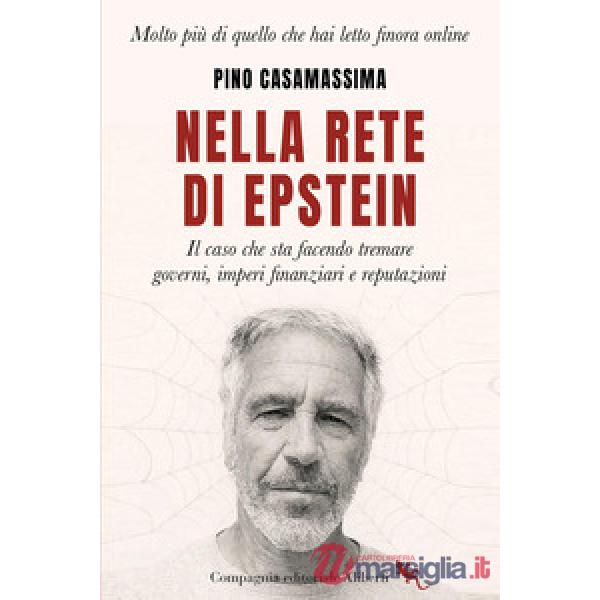 Nella rete di Epstein. Il caso che sta facendo tremare governi, imperi e reputazioni