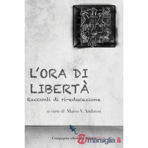 Ora di libertà. Racconti di ri-educazione (L')