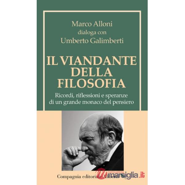 Viandante della filosofia. Ricordi, riflessioni e speranze di un grande monaco del pensiero (Il)