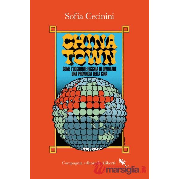 China Town. Come l'Occidente rischia di diventare una provincia della Cina