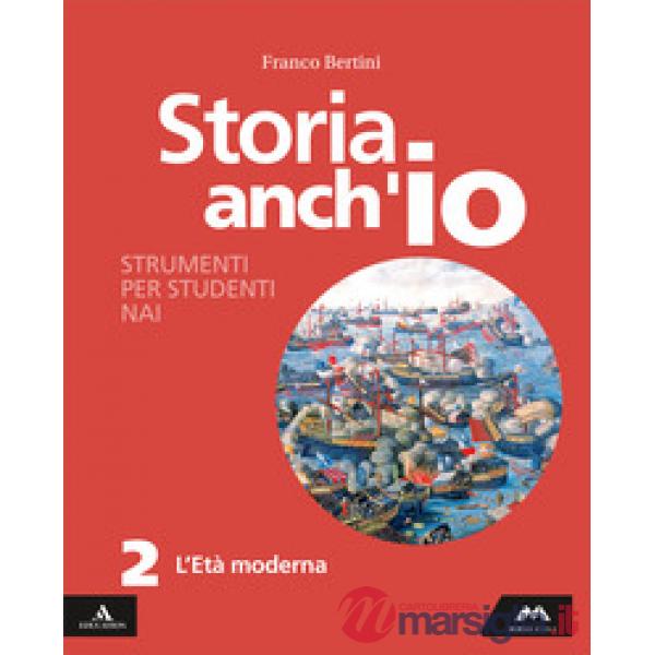 STORIA ANCH'IO STRUMENTI PER STUDENTI NAI 2 - L'ETA' MODERNA