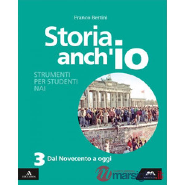 STORIA ANCH'IO STRUMENTI PER STUDENTI NAI 3 - DAL NOVECENTO A OGGI
