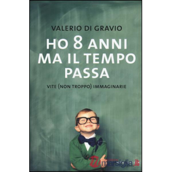 Ho 8 anni ma il tempo passa. Vite (non troppo) immaginarie