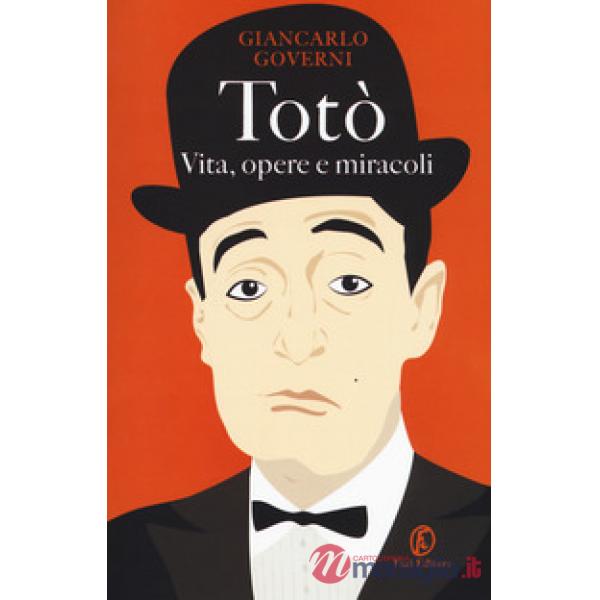 Totò. Vita, opere e miracoli
