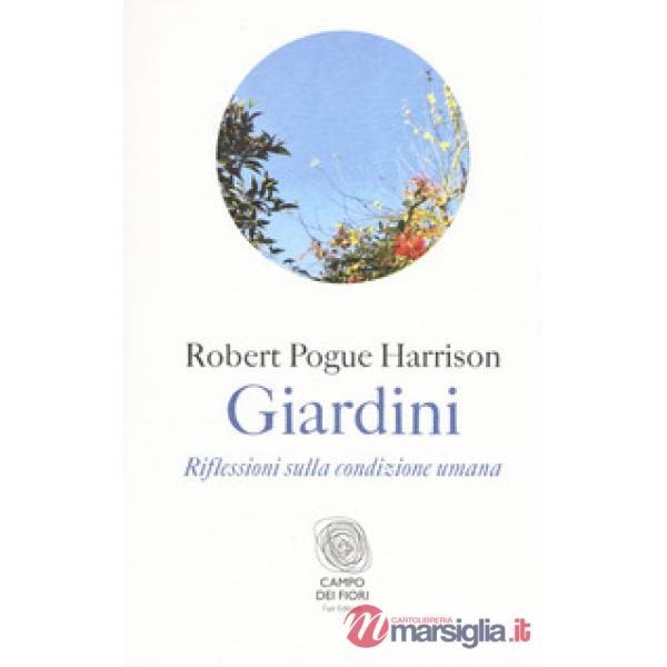 Giardini. Riflessioni sulla condizione umana