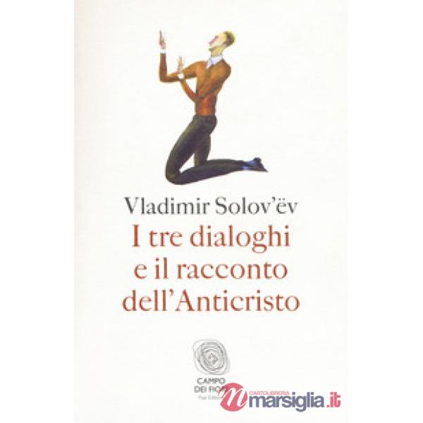 Tre dialoghi e il racconto dell'Anticristo (I)