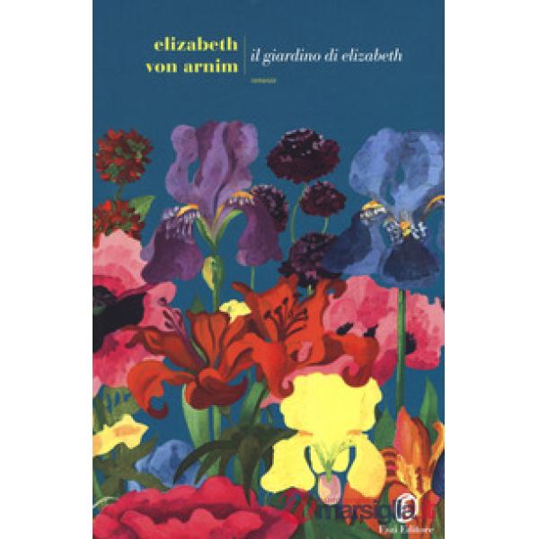 Giardino di Elizabeth. Ediz. integrale (Il)
