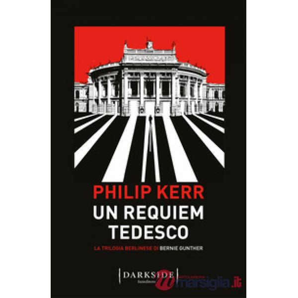 Requiem tedesco. La trilogia berlinese di Bernie Gunther (Un). Vol. 3