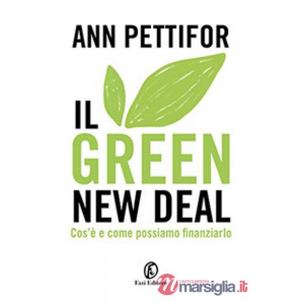 Green new deal. Cos'è e come possiamo finanziarlo (Il)