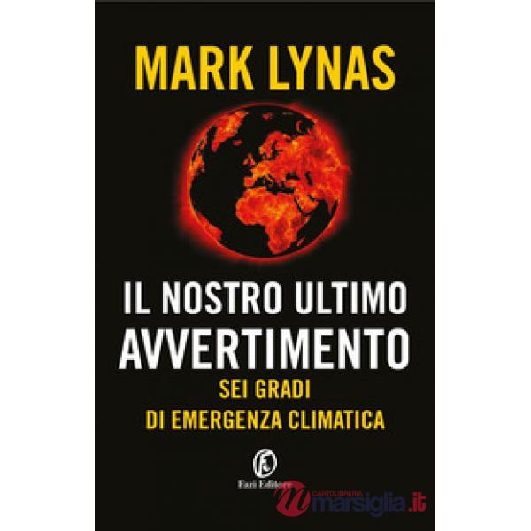 Nostro ultimo avvertimento. Sei gradi di emergenza climatica (Il)