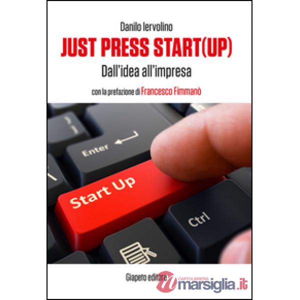 Just press start(up). Dall'idea all'impresa