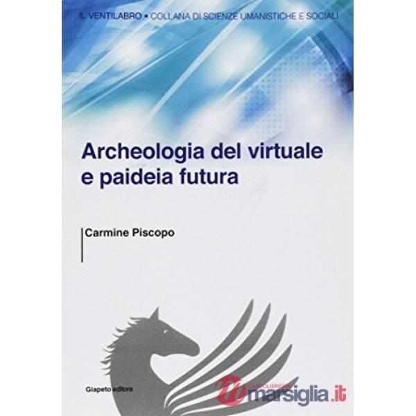Archeologia del virtuale e paideia futura