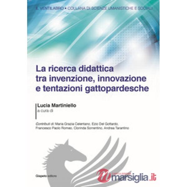 Ricerca didattica tra invenzione, innovazione e tentazioni gattopardesche (La)