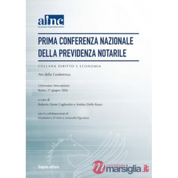 Prima conferenza nazionale della previdenza notarile. Atti della Conferenza (Rom