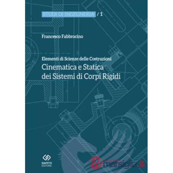 Elementi di scienza delle costruzioni. Cinematica e statica dei sistemi di corpi rigidi