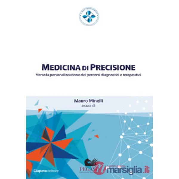 Medicina di precisione. Verso la personalizzazione dei percorsi diagnostici e terapeutici