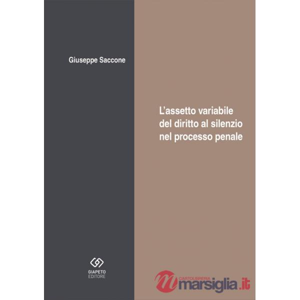 Assetto variabile del diritto al silenzio nel processo (L')
